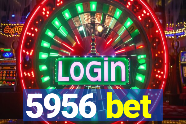 5956 bet